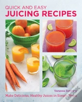 Quick And Easy Juicing Recipes