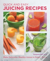 Quick And Easy Juicing Recipes