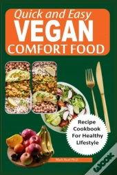 Quick And Easy  Vegan Comfort Food