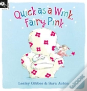 Quick As A Wink, Fairy Pink