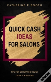 Quick Cash Ideas For Salons: Tips For Ge