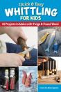 Quick & Easy Whittling For Kids - Preview