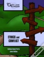 Quick Look Nursing: Ethics And Conflict