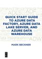 Quick Start Guide To Azure Data Factory, Azure Data Lake Server, And Azure Data Warehouse - Preview