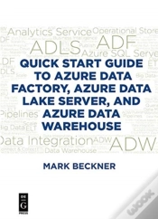 Capa do artigo Quick Start Guide To Azure Data Factory, Azure Data Lake Server, And Azure Data Warehouse