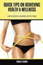 Quick Tips On Achieving Health & Wellness - Preview