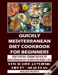 Quickly Mediterranean Diet Cookbook For Beginners