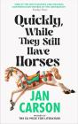 Quickly, While They Still Have Horses - Preview