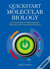 Quickstart Molecular Biology: An Introductory Course For Mathematicians, Physicists, And Engineers