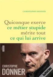 Capa do artigo Quiconque Exerce Ce Métier Stupide Mérite Tout ...