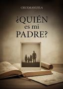¿Quien Es Mi Padre?