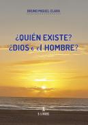 ¿Quién Existe? ¿Dios o el Hombre?