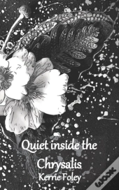 Quiet Inside The Chrysalis