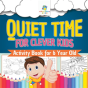 Quiet Time For Clever Kids Activity Book For 6 Year Old - Preview
