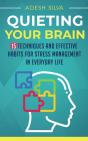 Quieting Your Brain : 15 Techniques And - Preview