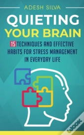 Quieting Your Brain : 15 Techniques And