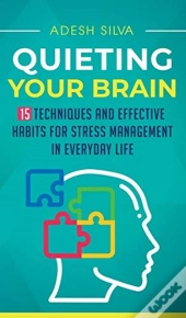 Quieting Your Brain : 15 Techniques And