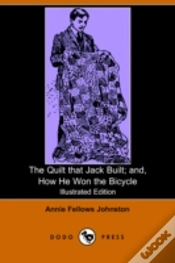 Capa do artigo Quilt That Jack Built; And, How He Won The Bicycle (Illustrated Edition) (Dodo Press)