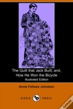 Capa do artigo Quilt That Jack Built; And, How He Won The Bicycle (Illustrated Edition) (Dodo Press)