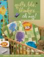 Quilts, Bibs, Blankies... Oh My! - Preview