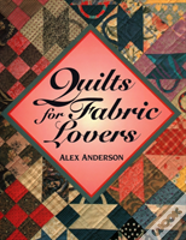 Quilts For Fabric Lovers