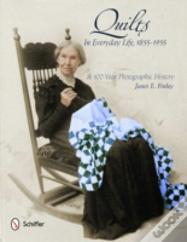 Quilts In Everyday Life, 1855-1955