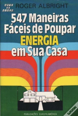Capa do artigo Quinhentas e Quarenta e Sete Maneiras Fáceis de Poupar Energia em Sua Casa