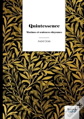 Quintessence ; Maximes Et Sentences Citoyennes