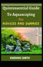 Quintessential Guide To Aquascaping For Novices And Dummies - Preview