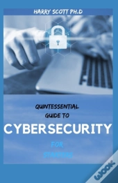 Quintessential Guide To Cybersecurity For Starters