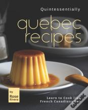 Quintessentially Quebec Recipes