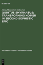Quintus Smyrnaeus: Transforming Homer In Second Sophistic Epic - Preview
