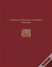 Capa do artigo Quirigua Reports, Volume Iv Â€“ Settlement Archaeology At Quirigua, Guatemala