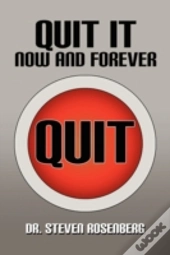 Quit It Now And Forever