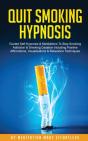 Quit Smoking Hypnosis Guided Self-Hypnosis & Meditations To Stop Smoking Addiction & Smoking Cessation Including Positive Affirmations, Visualizations & Relaxation Techniques - Preview