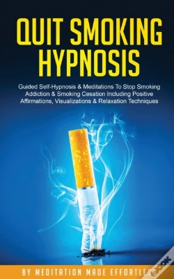 Capa do artigo Quit Smoking Hypnosis Guided Self-Hypnosis & Meditations To Stop Smoking Addiction & Smoking Cessation Including Positive Affirmations, Visualizations & Relaxation Techniques