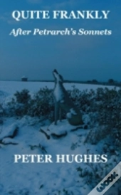 Quite Frankly: After Petrarch'S Sonnets