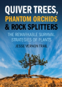 Quiver Trees, Phantom Orchids And Rock Splitters - Preview