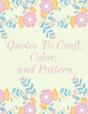 Quotes To Craft, Color, And Pattern - Preview