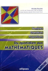 Quotidien Aux Mathématiques (Du), Nombres, Grandeurs, Proportions