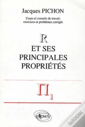 R Et Ses Principales Propriétés ; Cours Et Conseils De Travail ; Exercices Et Problèmes Corrigés