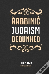 Rabbinic Judaism Debunked