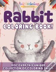 Rabbit Coloring Book! Discover This Unique Collection Of Coloring Pages