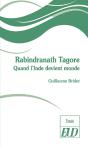 Rabindranath Tagore ; Quand L'Inde Devient Monde - Preview