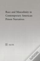 Race And Masculinity In Contemporary American Prison Novels