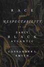 Race And Respectability In An Early Black Atlantic - Preview