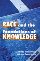 Race And The Foundations Of Knowledge