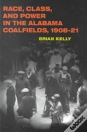 Capa do artigo Race, Class, And Power In The Alabama Coalfields, 1908-21