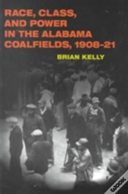 Capa do artigo Race, Class, And Power In The Alabama Coalfields, 1908-21