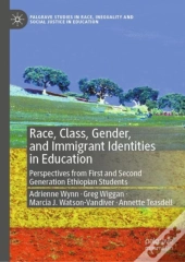 Race, Class, Gender, And Immigrant Identities In Education